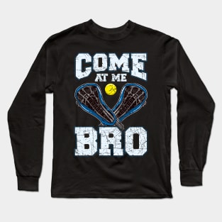 Lacrosse Come At Me Bro LAX Player Team Coach Tournament Long Sleeve T-Shirt